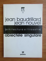 Jean Bauddrillard - Obiectele singulare