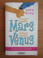 John Gray - Les hommes viennent de Mars, les femmes viennent de Venus