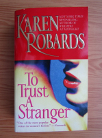 Karen Robards - To trust a stranger