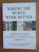 Anticariat: Kevin Maney - Making the world work better. The ideas that shaped a century and a company