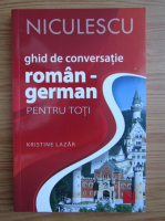Kristine Lazar - Ghid conversatie roman-german pentru toti