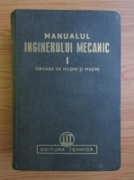 Anticariat: Manualul inginerului mecanic. Organe de masini si masini (volumul 1)