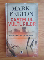 Anticariat: Mark Felton - Castelul vulturilor