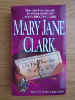 Mary Jane Clark - Do you promise not to tell?