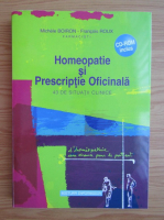 Michele Boiron - Homeopatie si prescriptie oficinala. 43 de situatii clinice