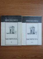 Mihail Diaconescu - Sacrificiul (2 volume)