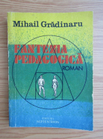 Anticariat: Mihail Gradinaru - Fantezia pedagogica