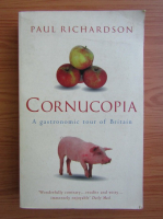 Paul Richardson - Cornucopia. A gastronomic tour of Britain
