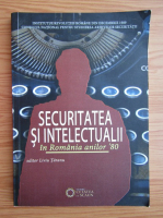 Securitatea si intelectualii in Romania anilor '80