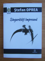 Stefan Oprea - Singuratati impreuna