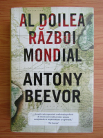 Antony Beevor - Al Doilea Razboi Mondial