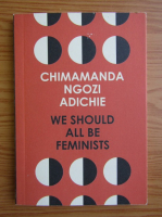 Chimamanda Ngozi Adichie - We should all be feminists