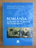 Constantin Olteanu - Romania, 36 de ani in tratatul de la Varsovia