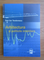 Dan Ion Teodorescu - Arhitectura si politicile imobiliare