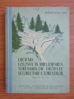 Gheorghe Badescu - Lucrari folosite in ameliorarea terenurilor erodate si corectarea torentilor
