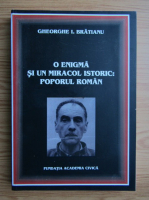 Gheorghe I. Bratianu - O enigma si un miracol istoric: poporul roman 