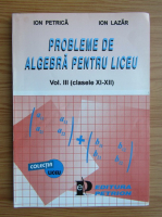 Ion Petrica - Probleme de algebra pentru liceu, clasele XI-XII (volumul 3, 1996)