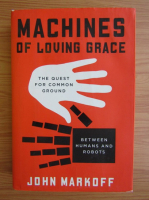 John Markoff - Machines of loving grace