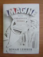 Jonah Lehrer - Imagine how creative works