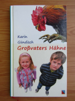 Karin Gundisch - Grossvaters Hahne