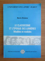 Narcis Zarnescu - Le classicisme et l'epoque des lumieres