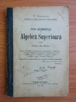 P. Marinescu - Curs elementar de algebra superioara pentru clasa VII-a reala (1910)