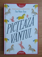 Pam Munoz Ryan - Picteaza vantul