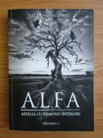 Pera Novacovici - Alfa, volumul 1. Batalia cu demonii interiori