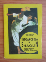 Radu Ciobotea - Intoarcerea la Shaolin