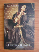 Sara M. Pachia - Ducesa rebela