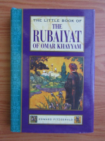 The little book of the Rubaiyat of Omar Khayyam