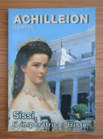 Achilleion Corfou. Sissi, l'imperatrice triste