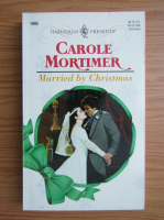 Carole Mortimer - Married by Christmas