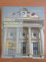 Cristina Turlea - Banca Nationala a Romaniei. Cronica restaurarii Palatului vechi (editie bilingva)