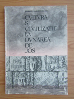 Cultura si civilizatie la Dunarea de Jos (volumul 8)