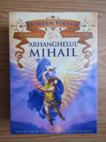 Doreen Virtue - Arhanghelul Mihail. Ghid pentru cartile oracol