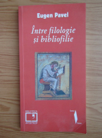 Eugen Pavel - Intre filologie si bibliofilie
