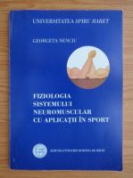 Georgeta Nenciu - Fiziologia sistemului neuromuscular cu aplicatii in sport