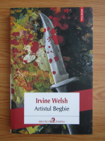 Irvine Welsh - Artistul Begbie