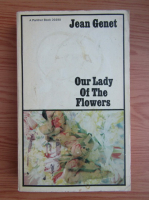 Jean Genet - Our lady of the flowers