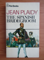 Jean Plaidy - The spanish bridegroom