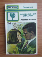 Jessica Steele - Distrust her shadow