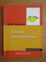 John Penberthy - A fiinta sau a nu fiinta
