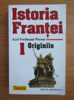 Karl Ferdinand Werner - Istoria Frantei, volumul 1. Originile