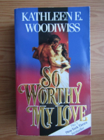 Kathleen E. Woodiwiss - So worthy? My love