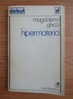Magdalena Ghica - Hipermateria