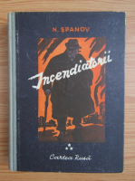 N. Spanov - Incendiatorii (volumul 3)
