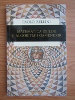 Anticariat: Paolo Zellini - Matematica zeilor si algoritmii oamenilor