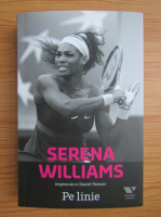 Anticariat: Serena Williams, Daniel Paisner - Pe linie