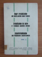 Sugar crystallization and miscellaneous sugar technics